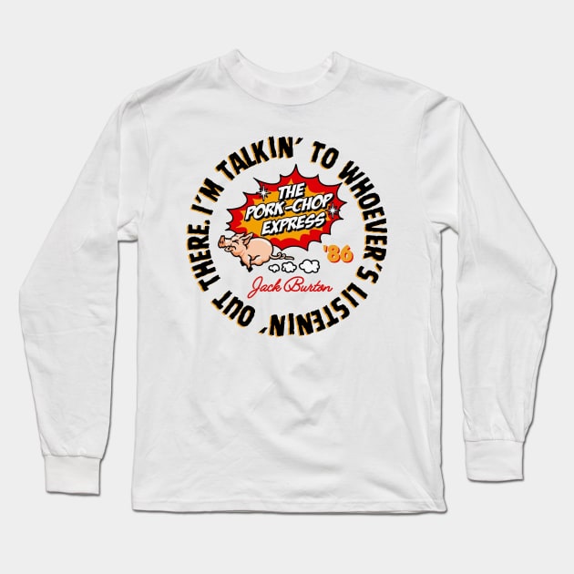 Pork Chop Express - Jack Burton Quote Long Sleeve T-Shirt by Nimrod Funk